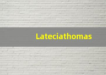 Lateciathomas