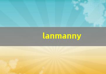 lanmanny