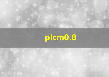 plcm0.8